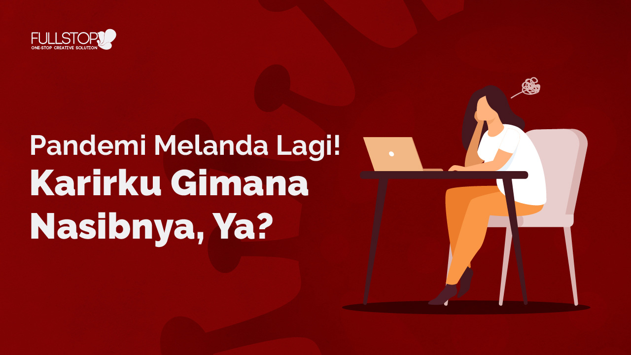 Pandemi Melanda Lagi! Karirku Gimana Nasibnya, Ya?